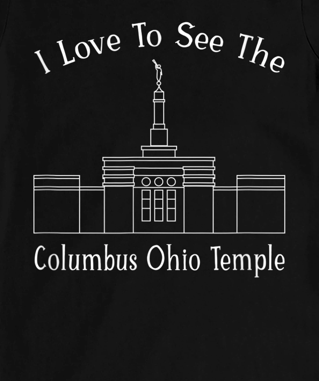 Columbus OH Temple, I love to see my temple, happy T-Shirt, Kid T-Shirt and Women T-Shirt