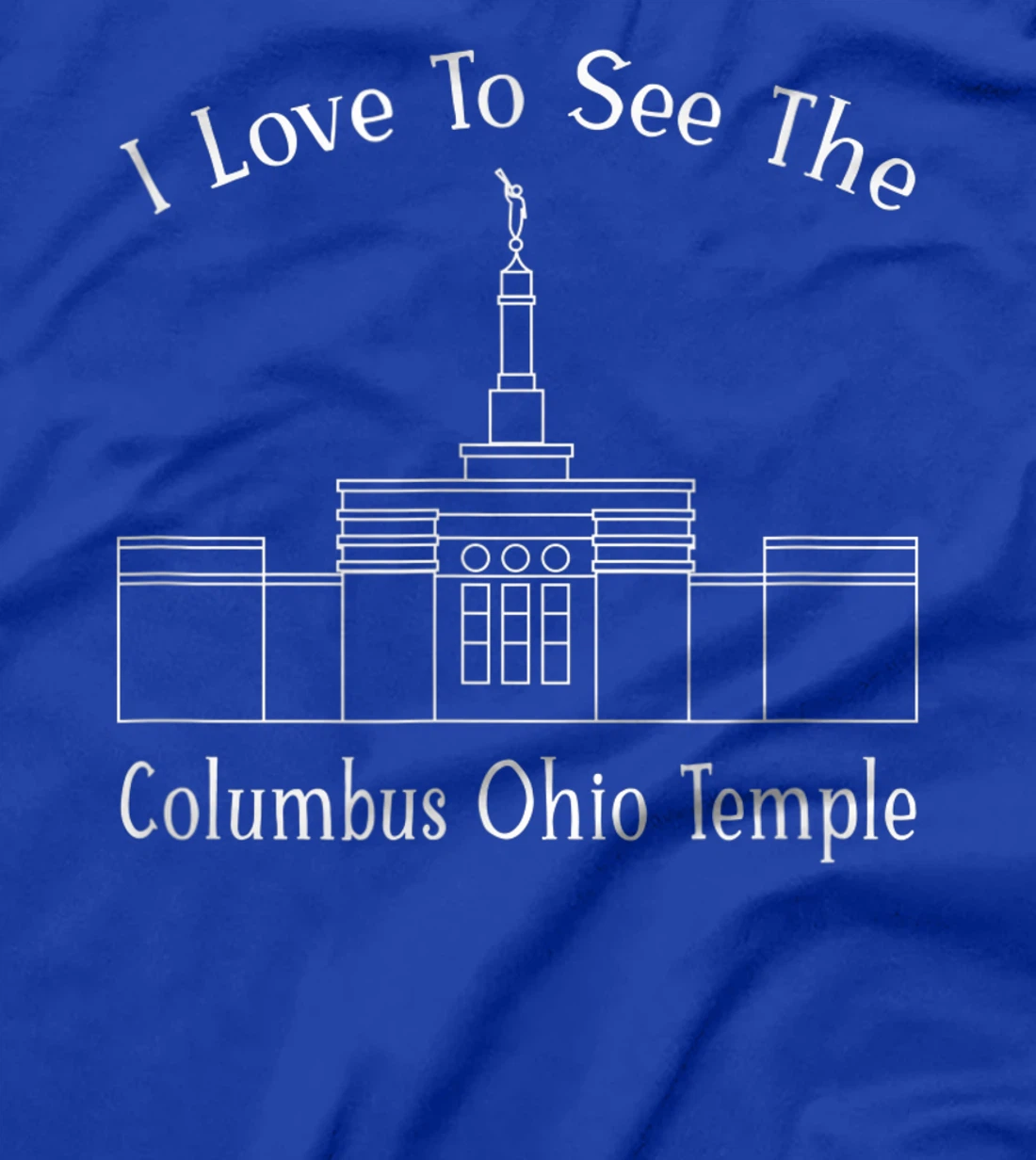 Columbus OH Temple, I love to see my temple, happy T-Shirt, Kid T-Shirt and Women T-Shirt