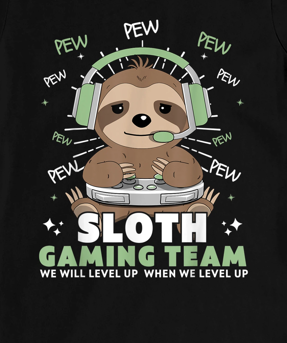 Sloth Gaming Team Funny Video Gamer We Will Level Up Slowly T-Shirt, Kid T-Shirt and Women T-Shirt