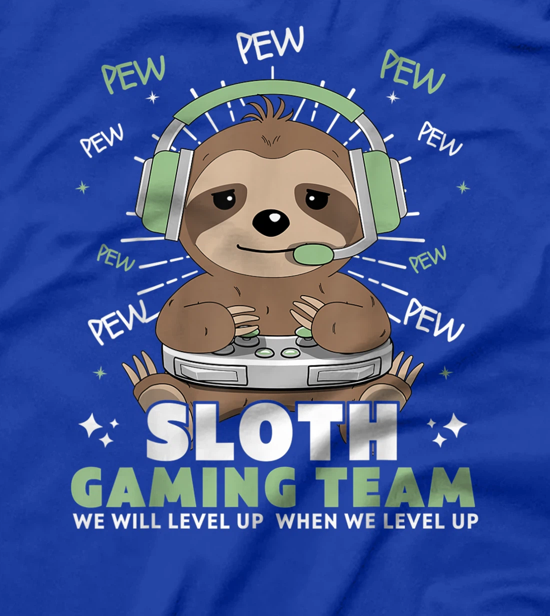 Sloth Gaming Team Funny Video Gamer We Will Level Up Slowly T-Shirt, Kid T-Shirt and Women T-Shirt