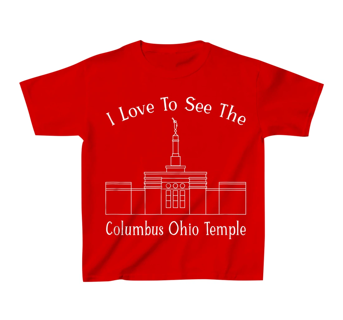 Columbus OH Temple, I love to see my temple, happy T-Shirt, Kid T-Shirt and Women T-Shirt