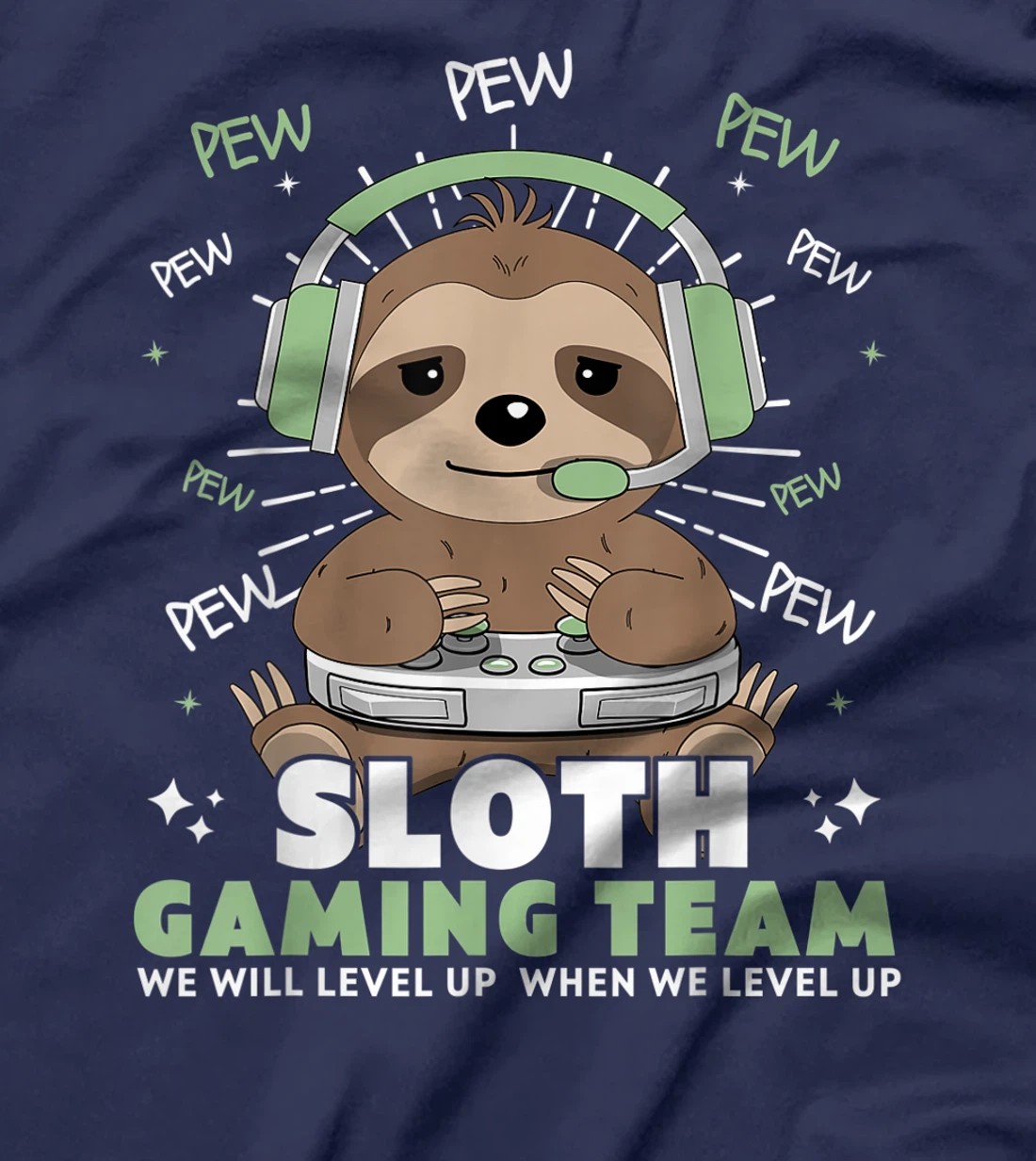Sloth Gaming Team Funny Video Gamer We Will Level Up Slowly T-Shirt, Kid T-Shirt and Women T-Shirt