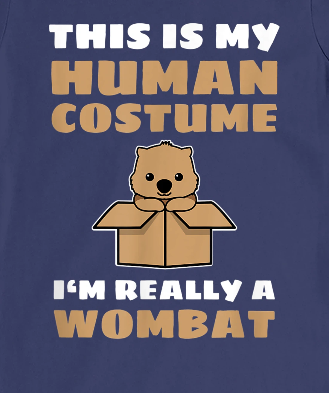 This Is My Human Costume I'm Really A Wombat T-Shirt, Kid T-Shirt and Women T-Shirt