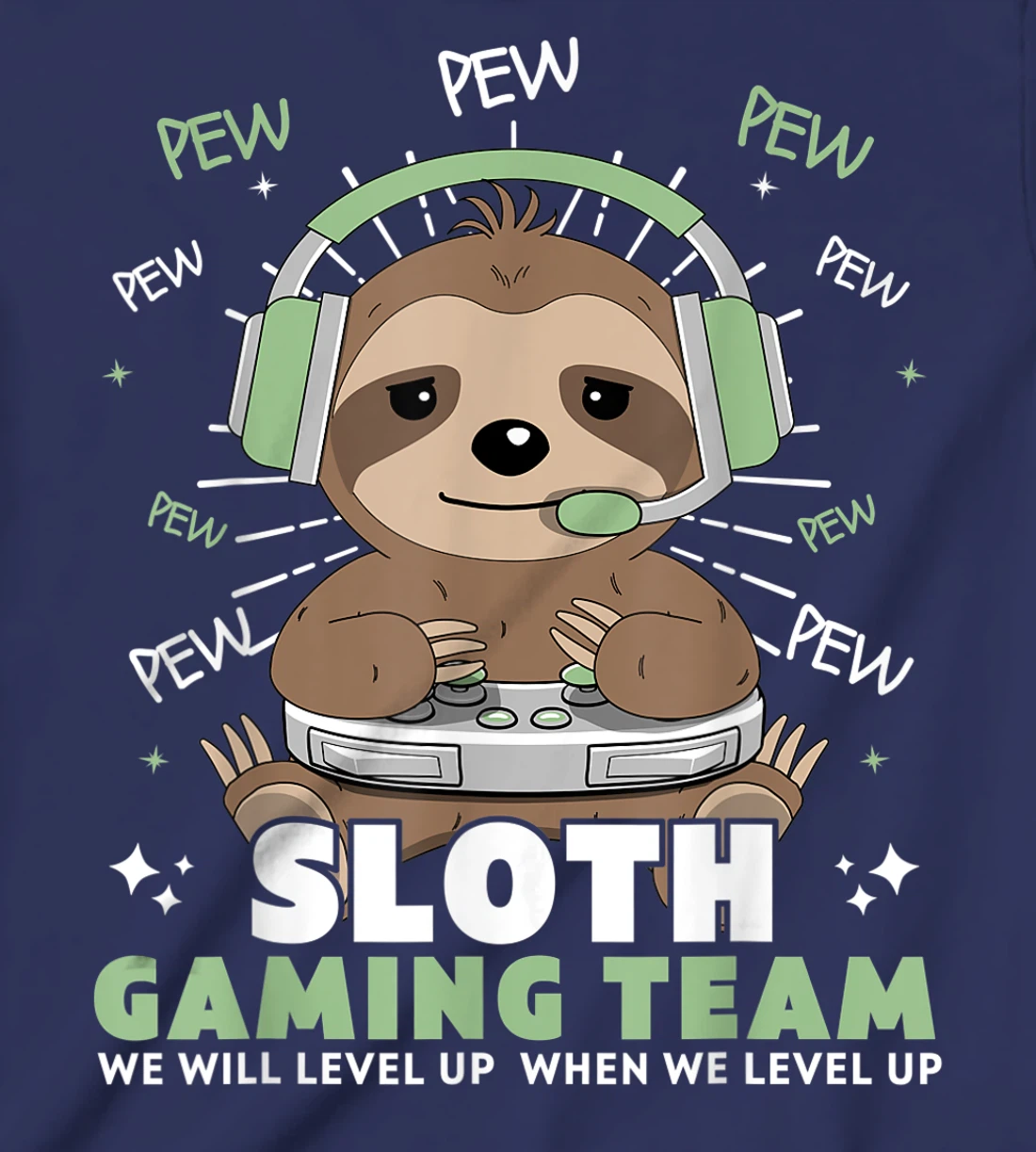 Sloth Gaming Team Funny Video Gamer We Will Level Up Slowly T-Shirt, Kid T-Shirt and Women T-Shirt