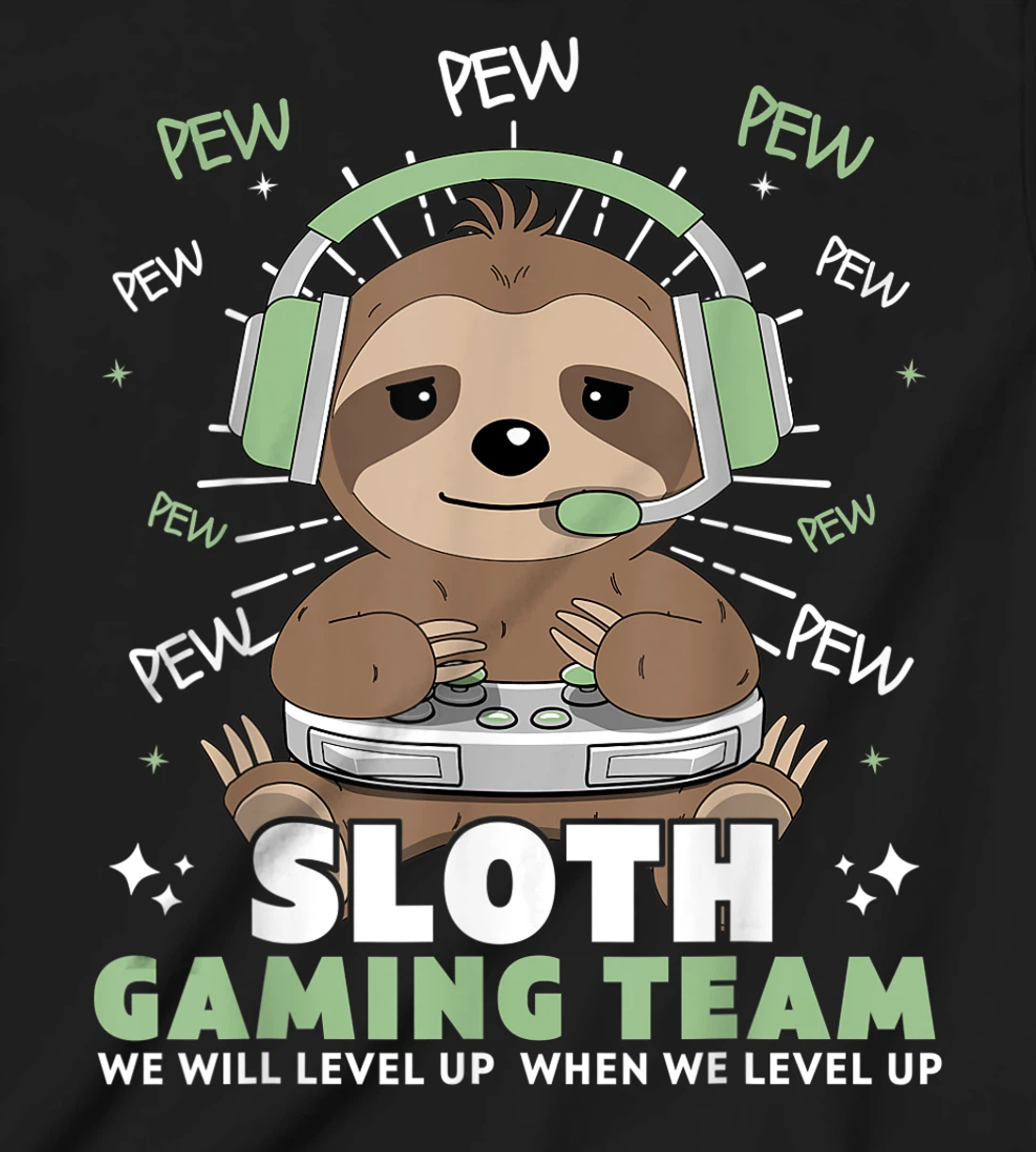 Sloth Gaming Team Funny Video Gamer We Will Level Up Slowly T-Shirt, Kid T-Shirt and Women T-Shirt