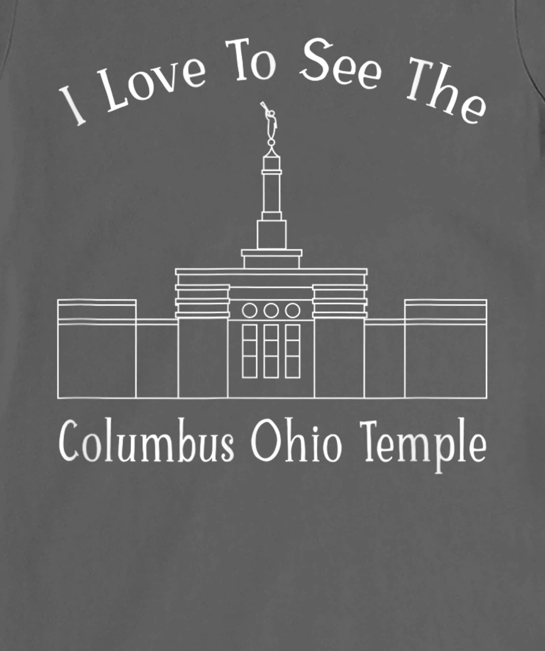 Columbus OH Temple, I love to see my temple, happy T-Shirt, Kid T-Shirt and Women T-Shirt