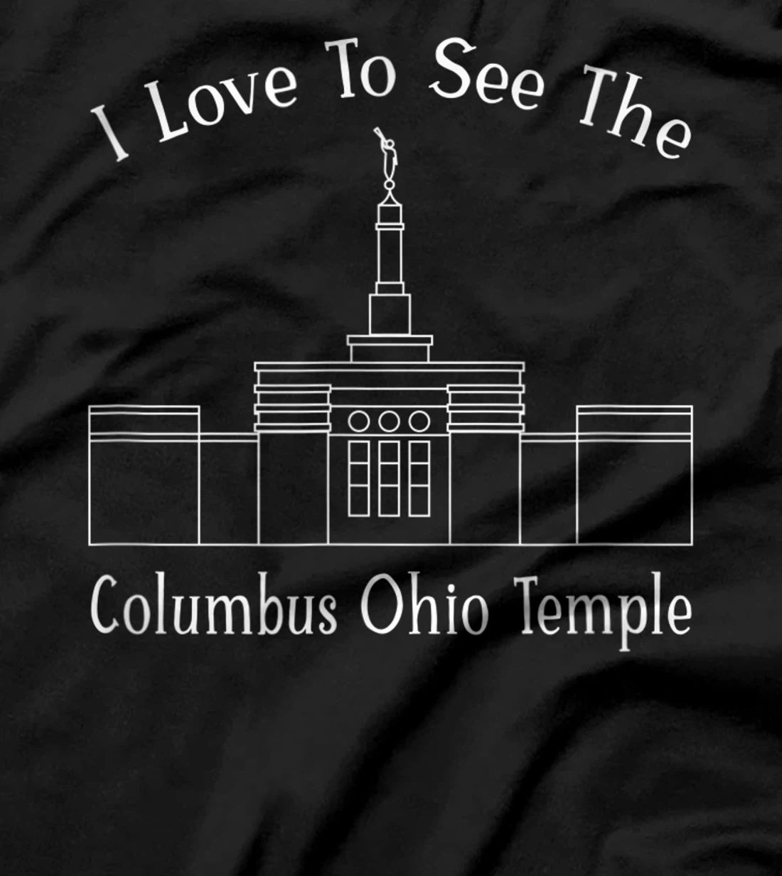 Columbus OH Temple, I love to see my temple, happy T-Shirt, Kid T-Shirt and Women T-Shirt