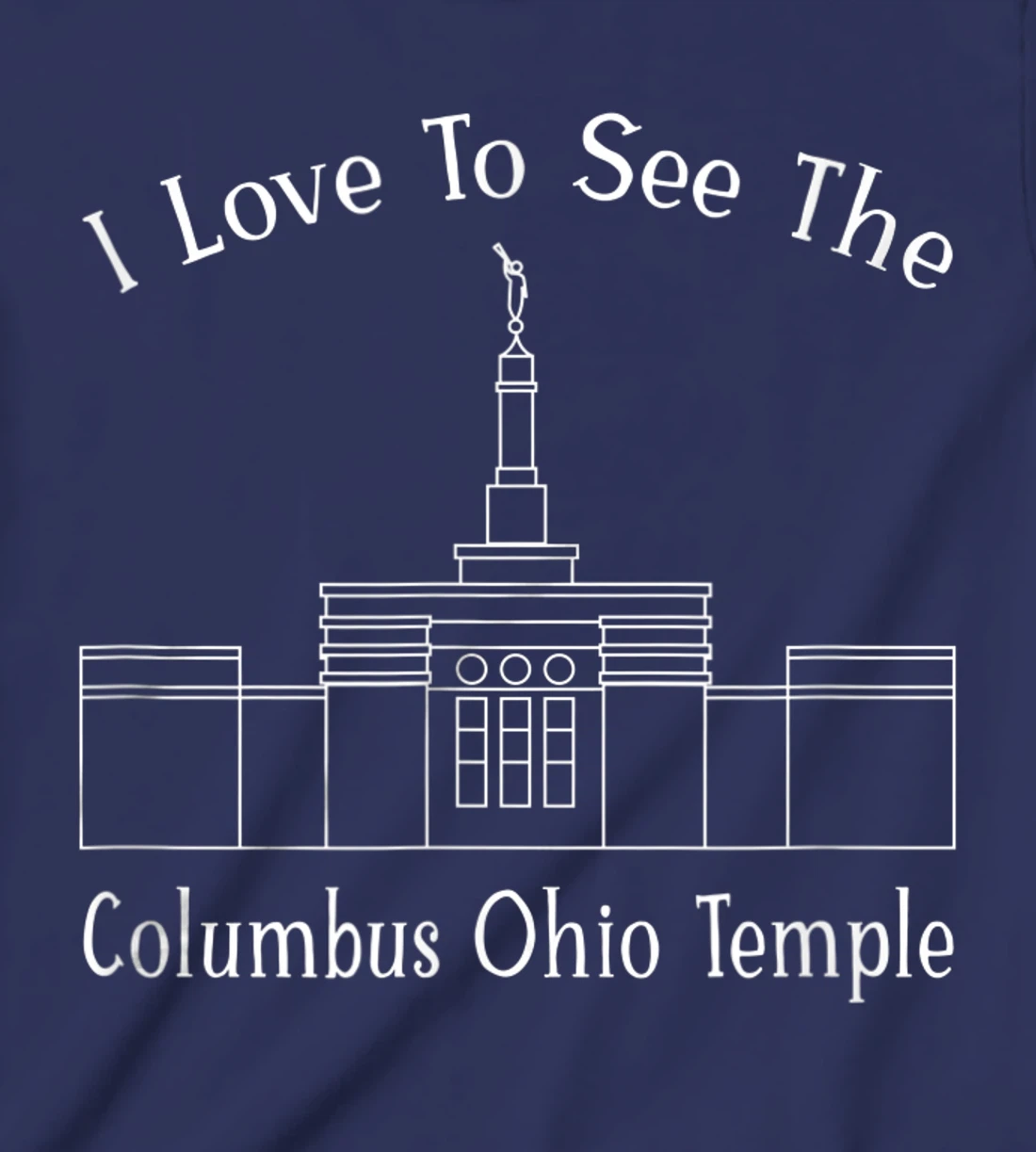 Columbus OH Temple, I love to see my temple, happy T-Shirt, Kid T-Shirt and Women T-Shirt