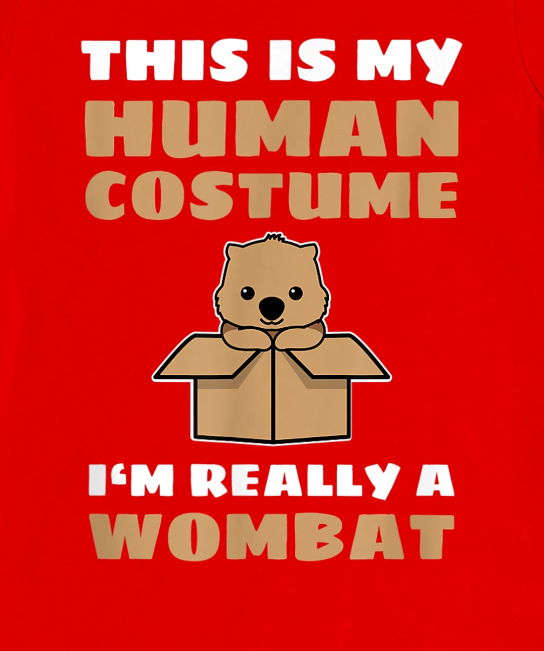 This Is My Human Costume I'm Really A Wombat T-Shirt, Kid T-Shirt and Women T-Shirt