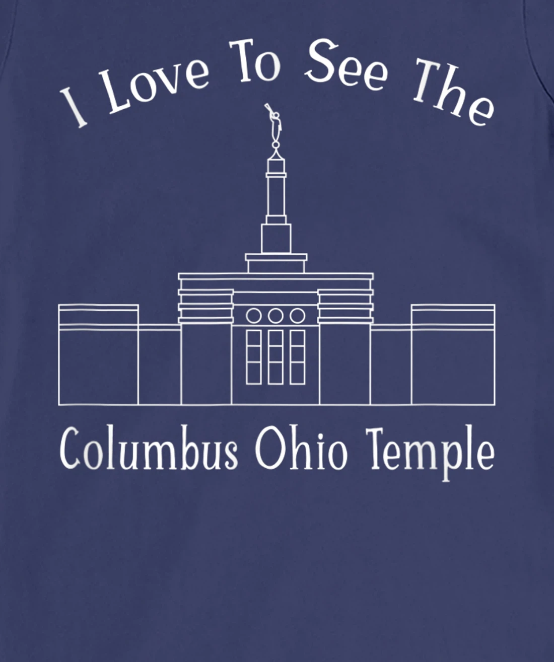 Columbus OH Temple, I love to see my temple, happy T-Shirt, Kid T-Shirt and Women T-Shirt