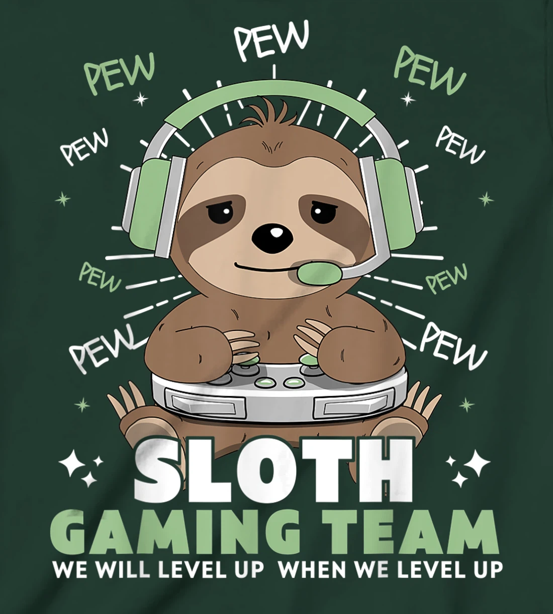 Sloth Gaming Team Funny Video Gamer We Will Level Up Slowly T-Shirt, Kid T-Shirt and Women T-Shirt