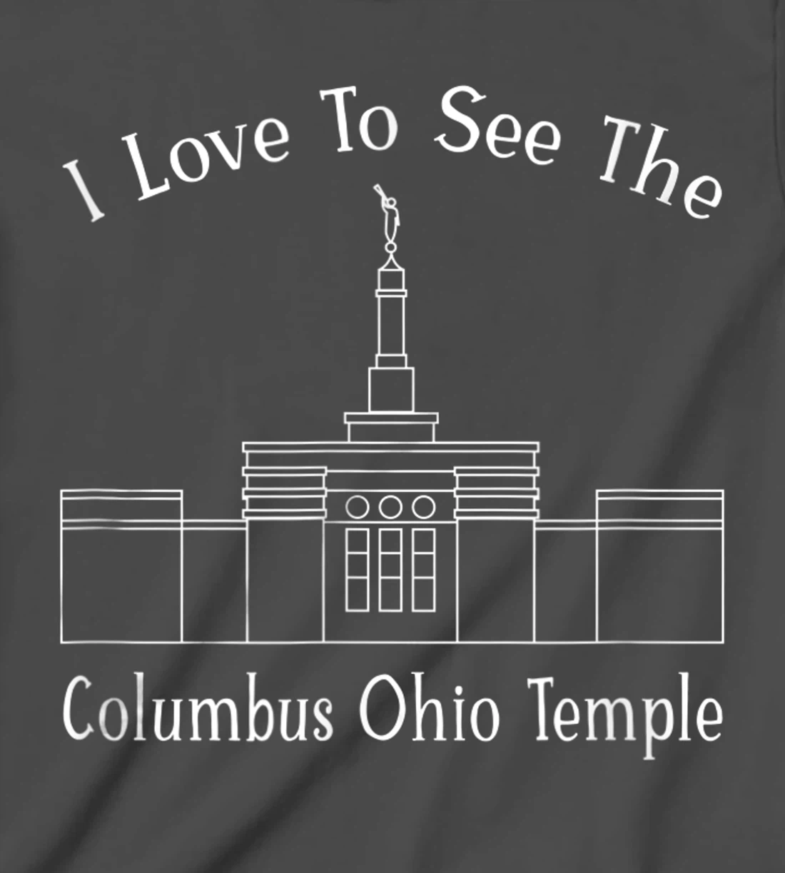 Columbus OH Temple, I love to see my temple, happy T-Shirt, Kid T-Shirt and Women T-Shirt