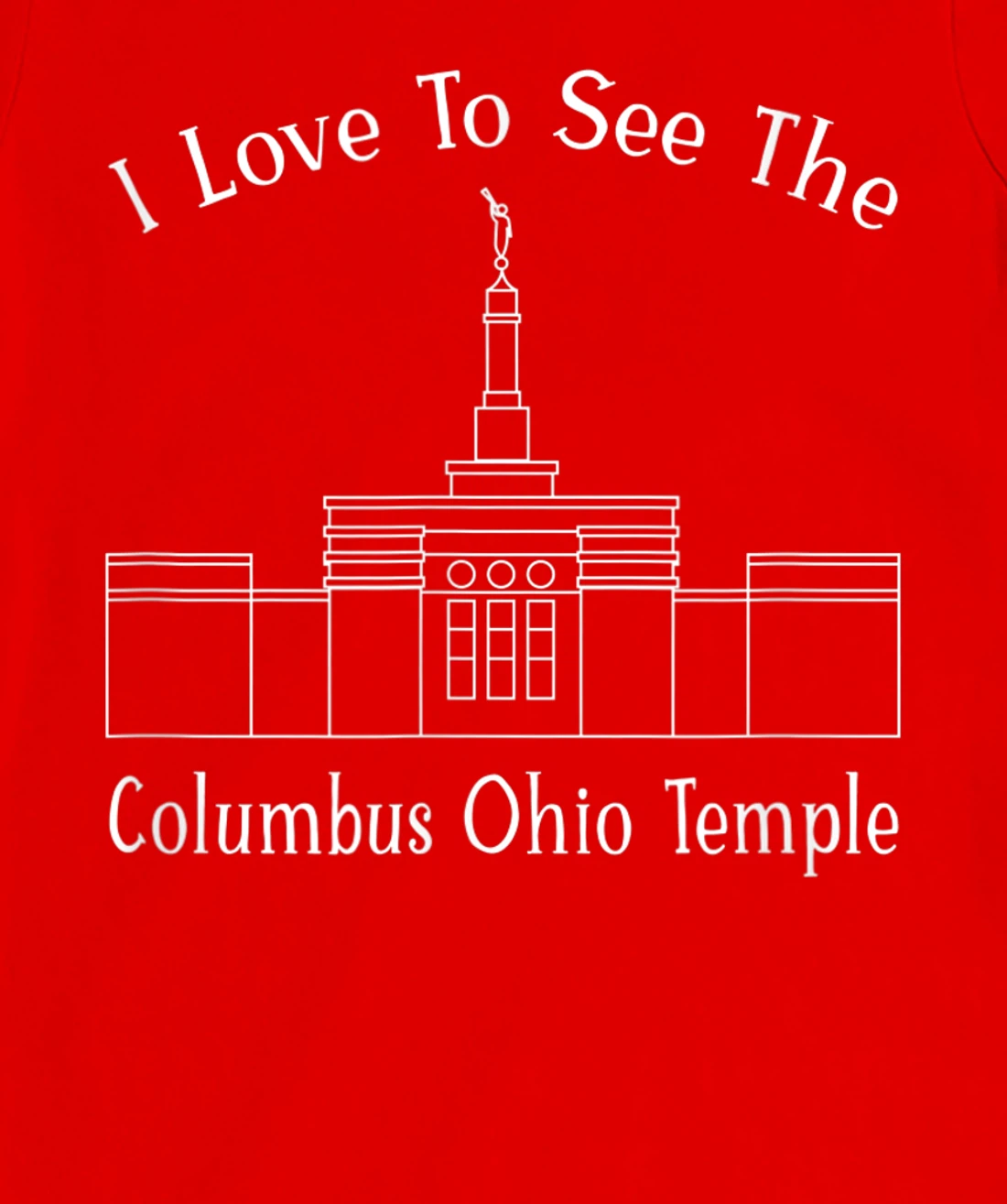 Columbus OH Temple, I love to see my temple, happy T-Shirt, Kid T-Shirt and Women T-Shirt