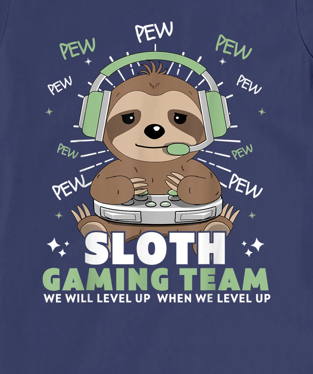 Sloth Gaming Team Funny Video Gamer We Will Level Up Slowly T-Shirt, Kid T-Shirt and Women T-Shirt