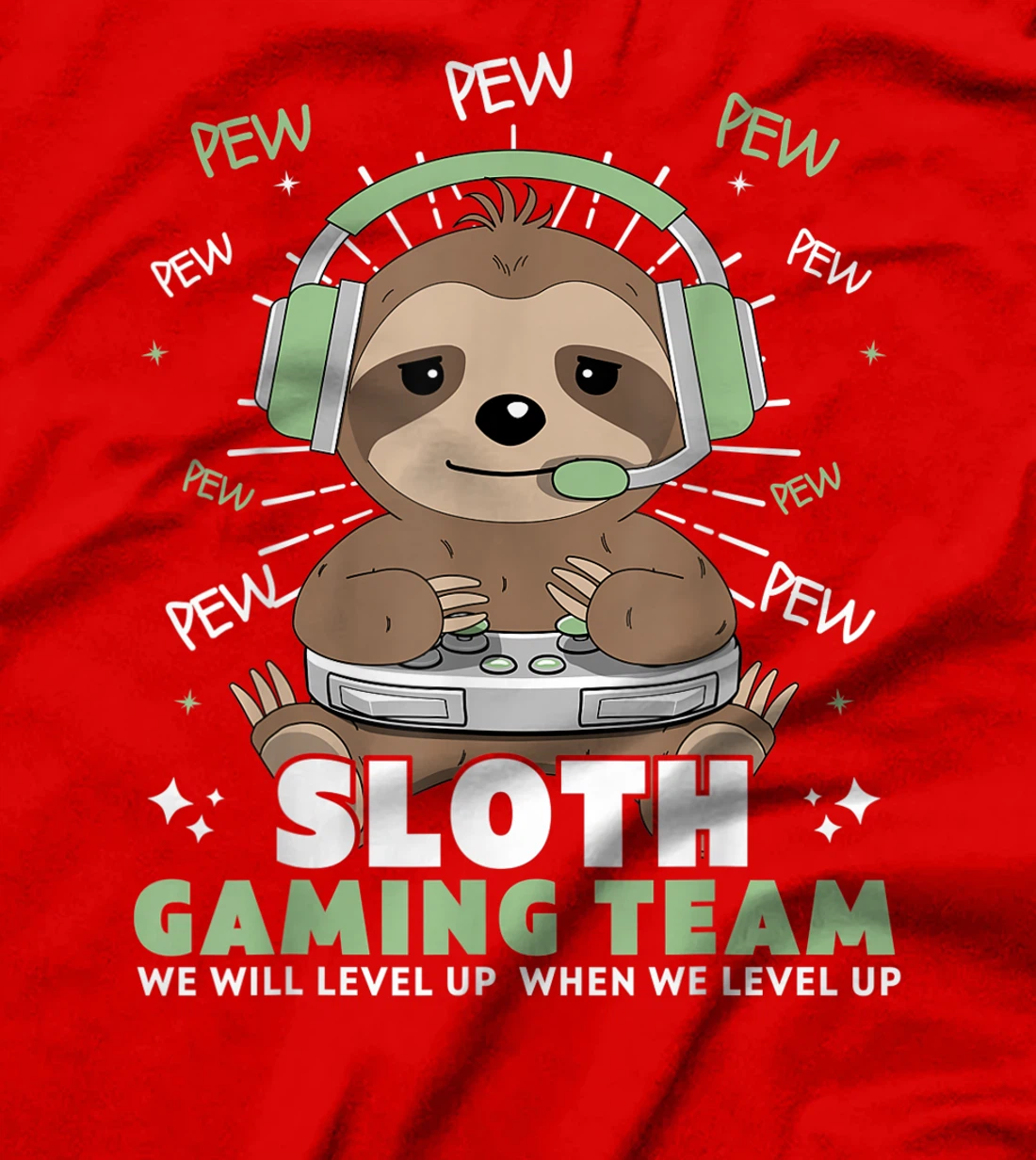 Sloth Gaming Team Funny Video Gamer We Will Level Up Slowly T-Shirt, Kid T-Shirt and Women T-Shirt