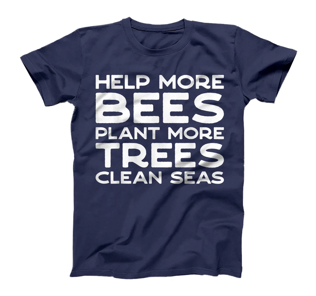 Help More Bees Plant More Trees Clean Seas Earth Day T-Shirt, Women T-Shirt