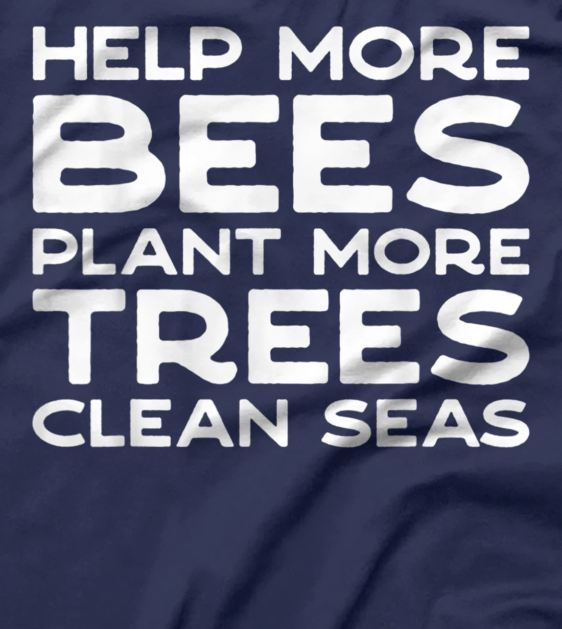 Help More Bees Plant More Trees Clean Seas Earth Day T-Shirt, Women T-Shirt