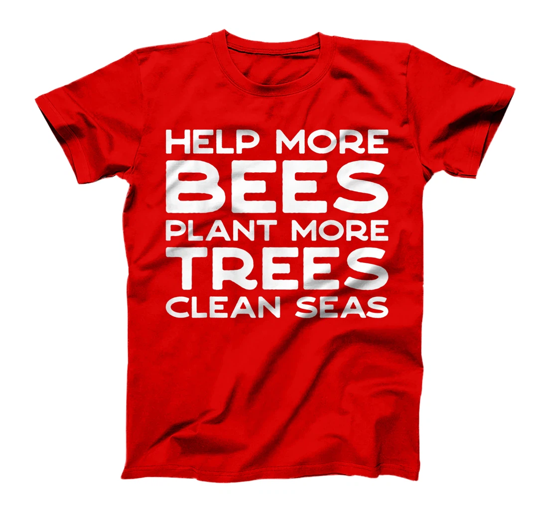 Help More Bees Plant More Trees Clean Seas Earth Day T-Shirt, Women T-Shirt