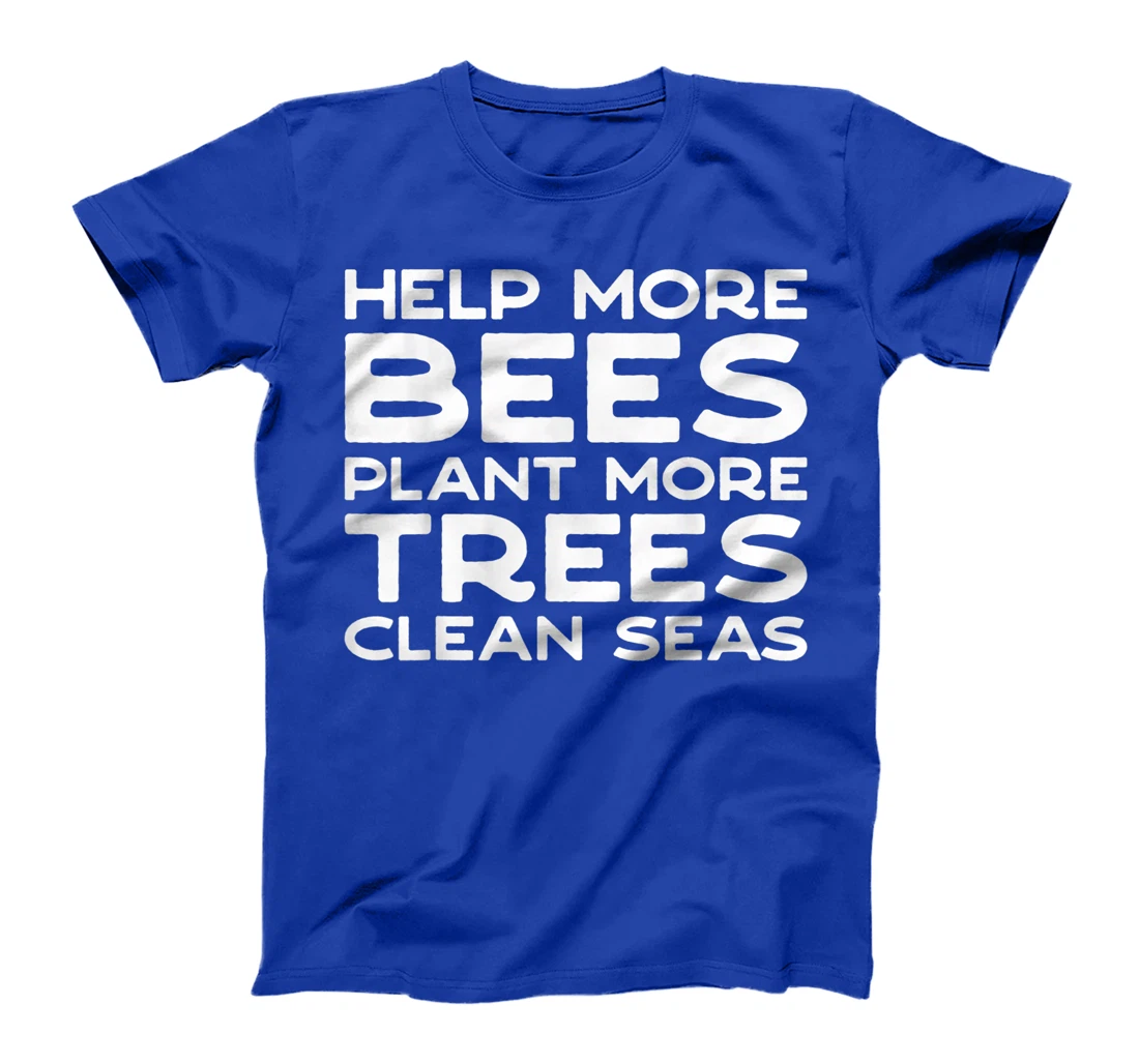 Help More Bees Plant More Trees Clean Seas Earth Day T-Shirt, Women T-Shirt