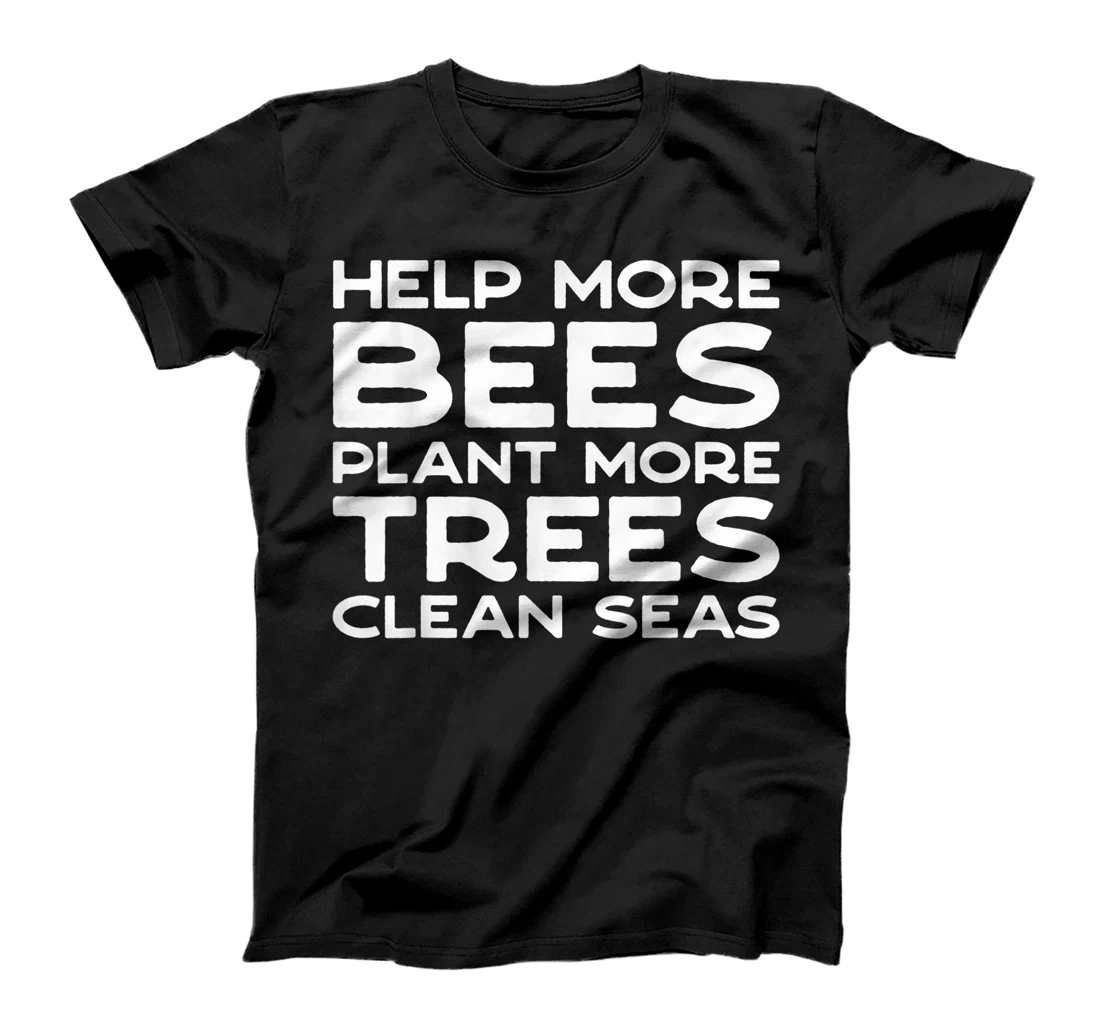 Help More Bees Plant More Trees Clean Seas Earth Day T-Shirt, Women T-Shirt