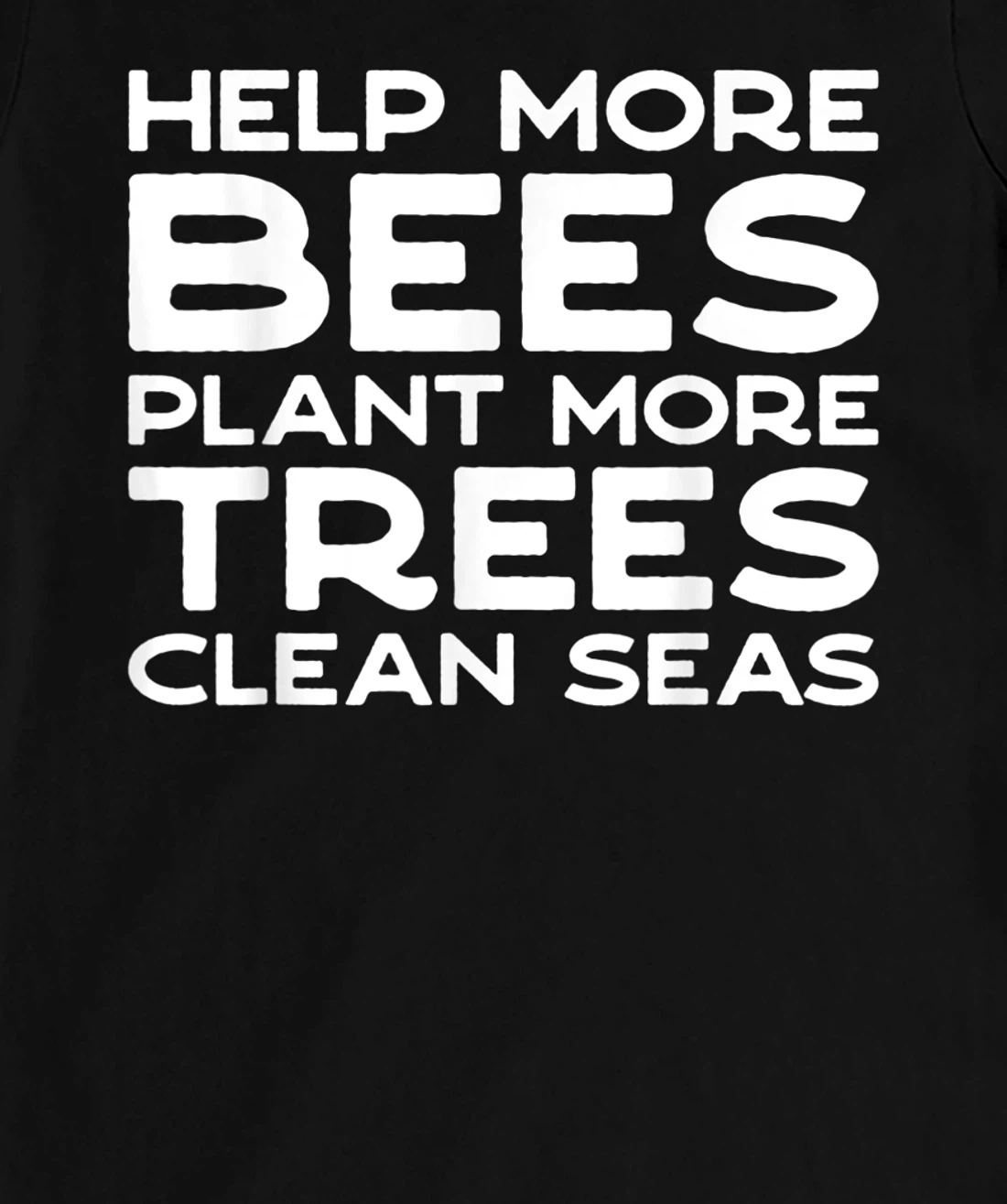 Help More Bees Plant More Trees Clean Seas Earth Day T-Shirt, Women T-Shirt