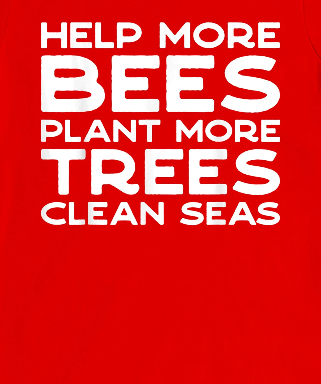 Help More Bees Plant More Trees Clean Seas Earth Day T-Shirt, Women T-Shirt