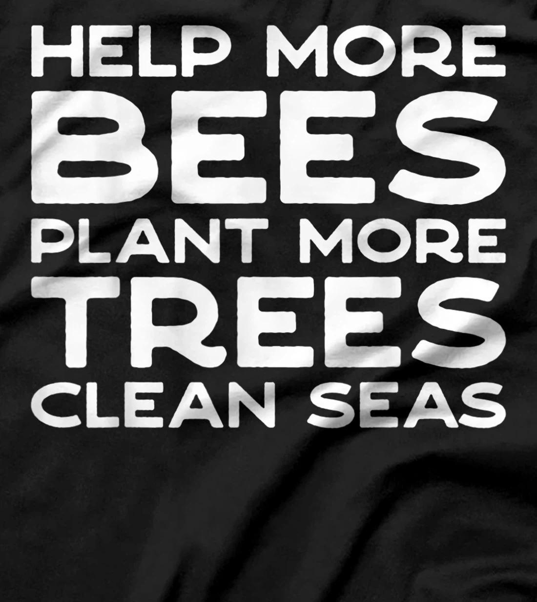 Help More Bees Plant More Trees Clean Seas Earth Day T-Shirt, Women T-Shirt