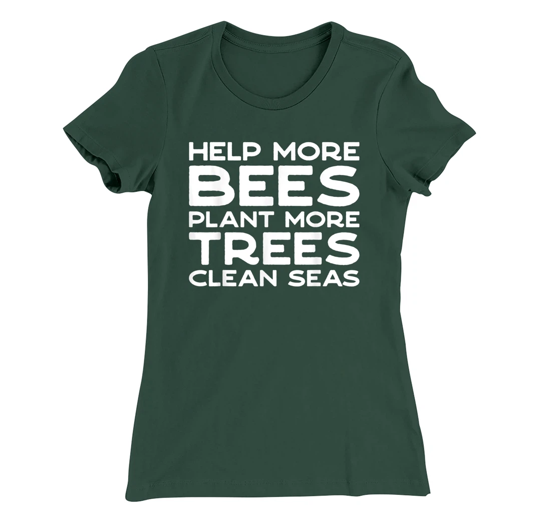 Help More Bees Plant More Trees Clean Seas Earth Day T-Shirt, Women T-Shirt