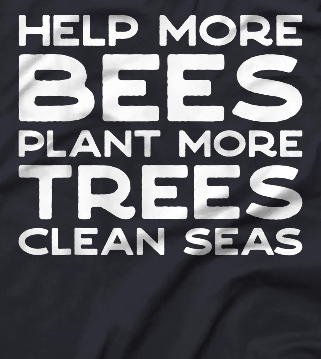 Help More Bees Plant More Trees Clean Seas Earth Day T-Shirt, Women T-Shirt