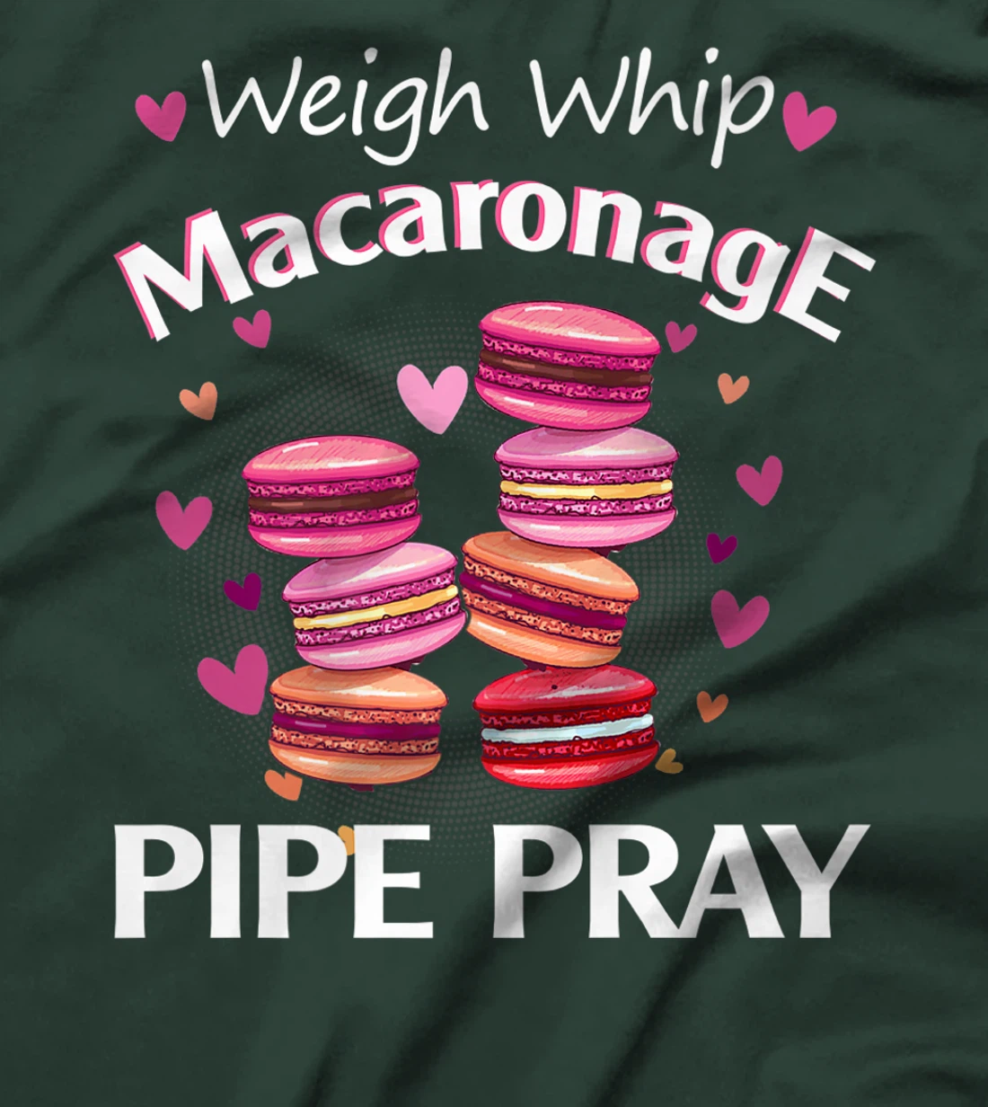 Weigh Whip Macaronage Pipe Pray Funny Macaron Baker T-Shirt, Women T-Shirt