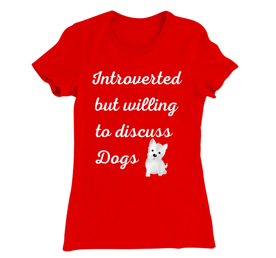 Introverted But Willing to Discuss Dogs Design Sarcastic Pup T-Shirt, Women T-Shirt