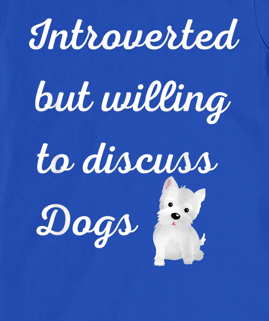 Introverted But Willing to Discuss Dogs Design Sarcastic Pup T-Shirt, Women T-Shirt