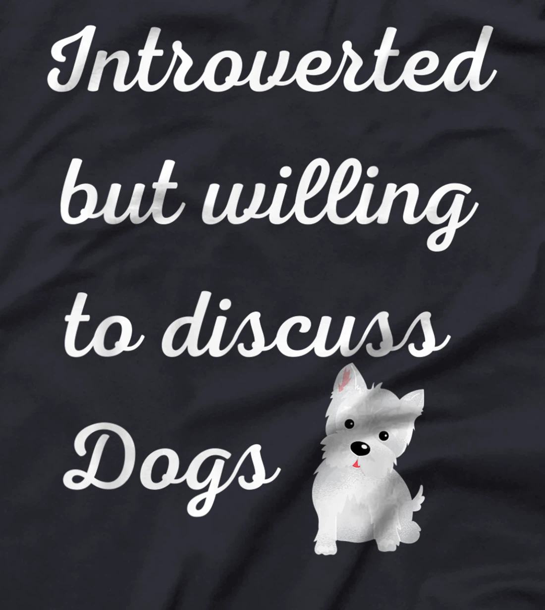 Introverted But Willing to Discuss Dogs Design Sarcastic Pup T-Shirt, Women T-Shirt