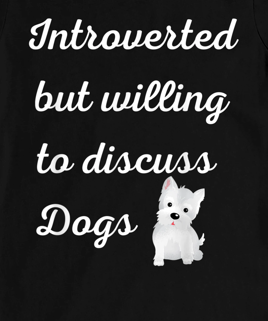 Introverted But Willing to Discuss Dogs Design Sarcastic Pup T-Shirt, Women T-Shirt