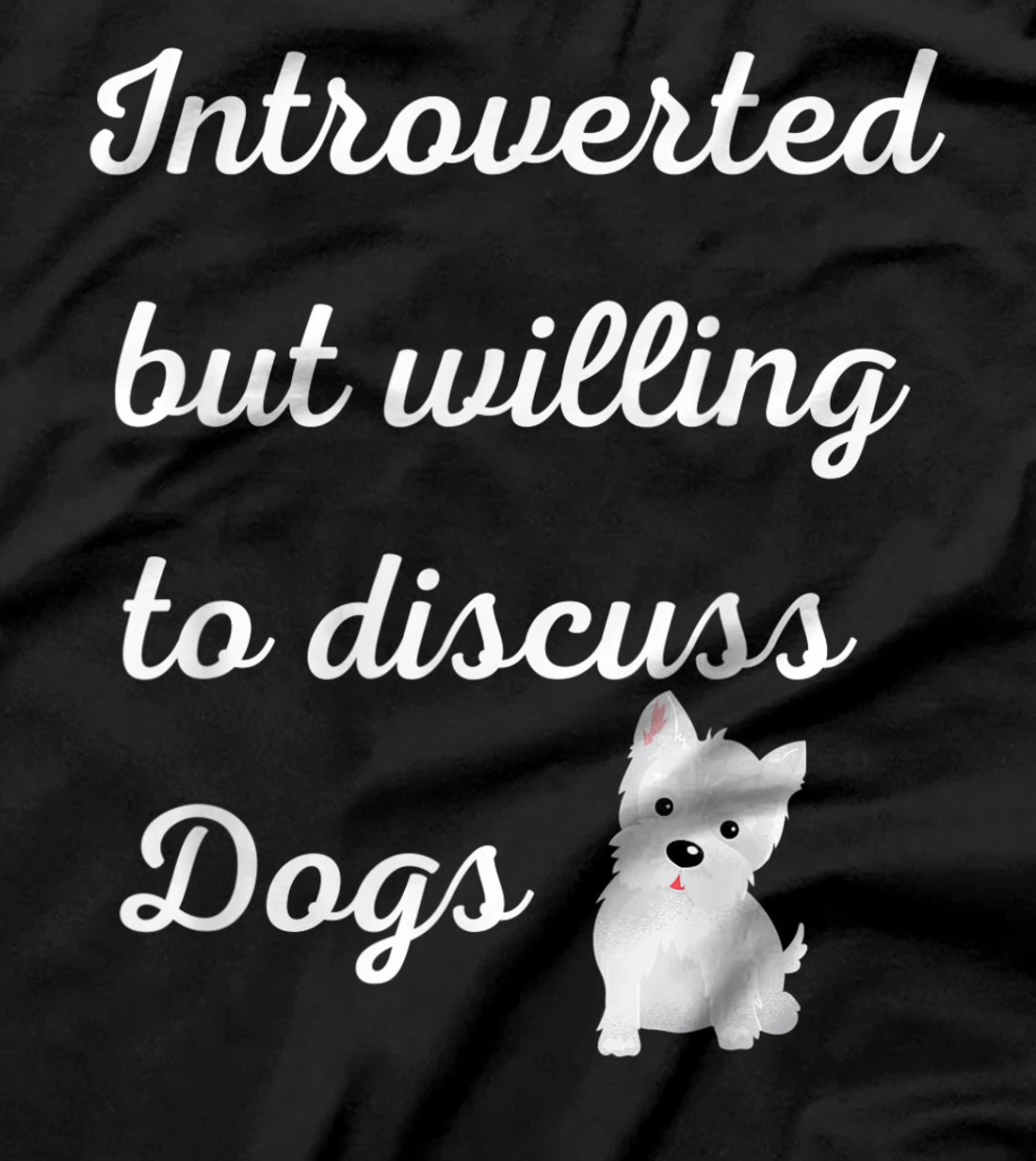 Introverted But Willing to Discuss Dogs Design Sarcastic Pup T-Shirt, Women T-Shirt