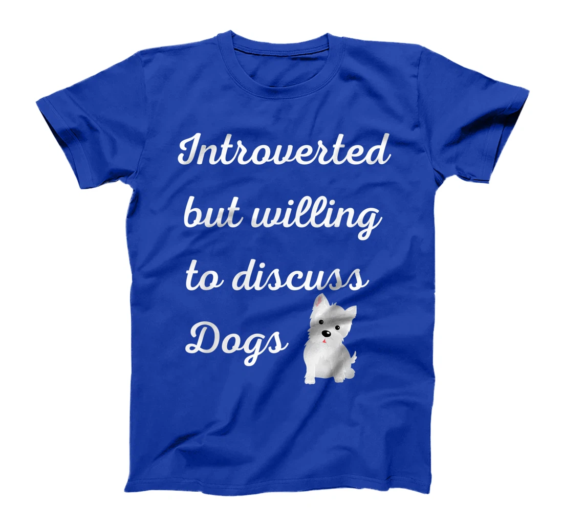 Introverted But Willing to Discuss Dogs Design Sarcastic Pup T-Shirt, Women T-Shirt