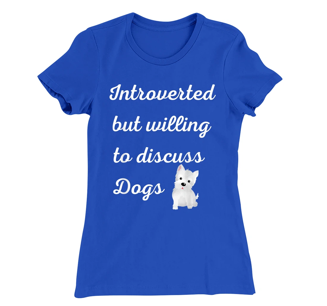 Introverted But Willing to Discuss Dogs Design Sarcastic Pup T-Shirt, Women T-Shirt