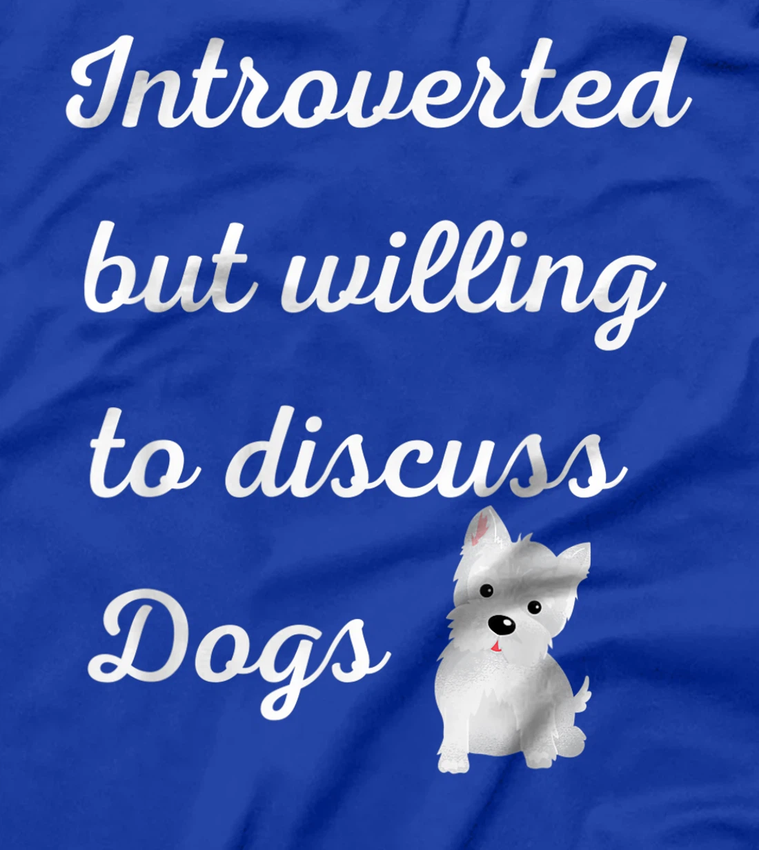 Introverted But Willing to Discuss Dogs Design Sarcastic Pup T-Shirt, Women T-Shirt