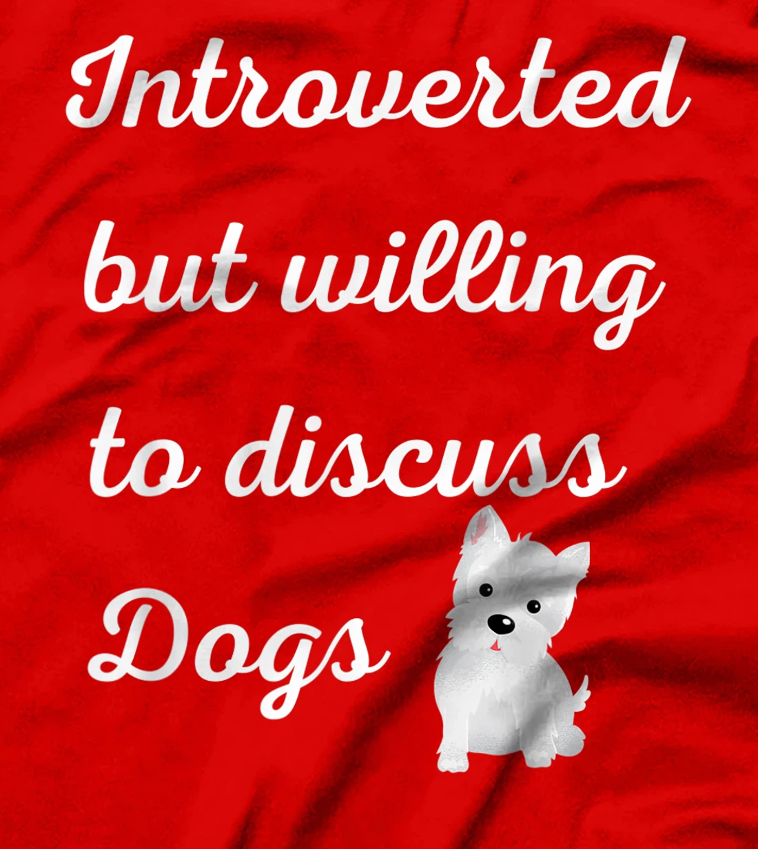 Introverted But Willing to Discuss Dogs Design Sarcastic Pup T-Shirt, Women T-Shirt