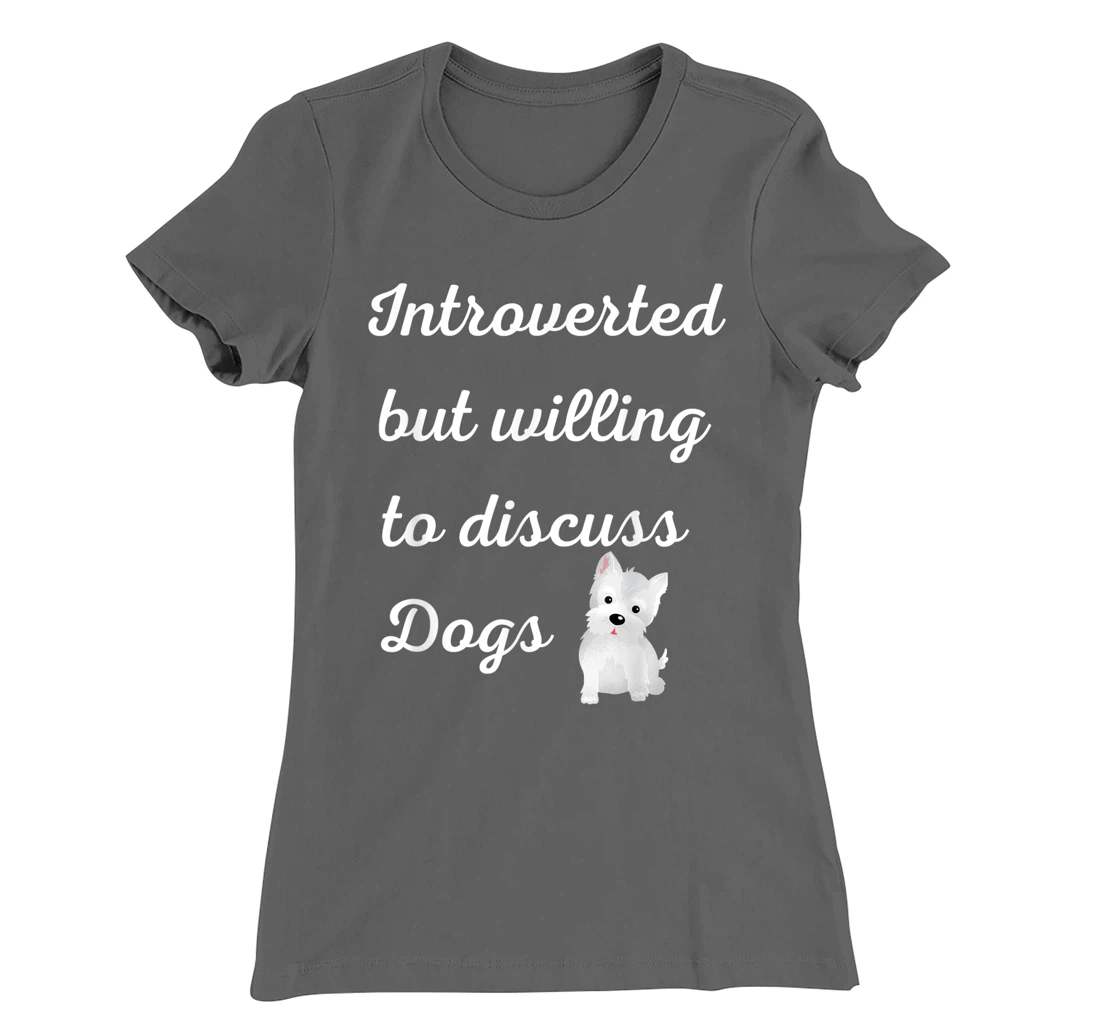 Introverted But Willing to Discuss Dogs Design Sarcastic Pup T-Shirt, Women T-Shirt