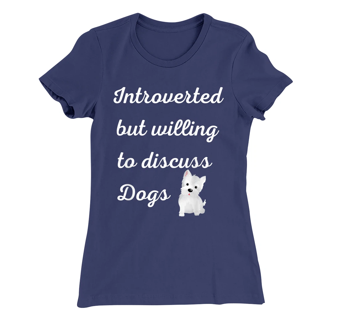 Introverted But Willing to Discuss Dogs Design Sarcastic Pup T-Shirt, Women T-Shirt