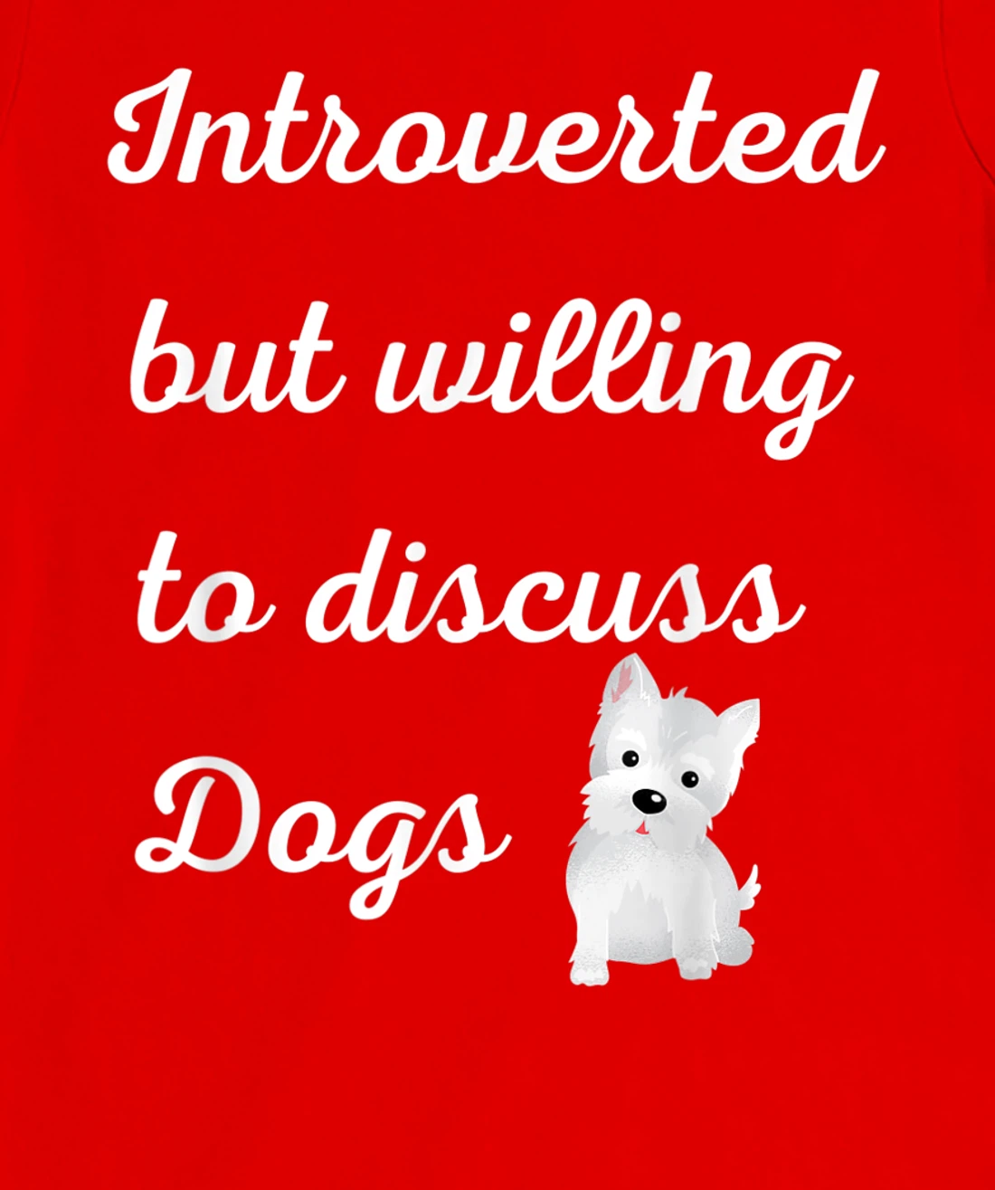 Introverted But Willing to Discuss Dogs Design Sarcastic Pup T-Shirt, Women T-Shirt