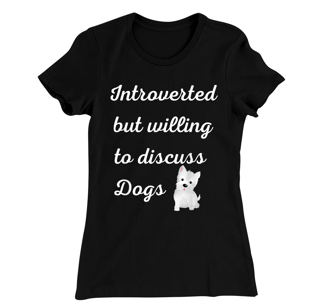 Introverted But Willing to Discuss Dogs Design Sarcastic Pup T-Shirt, Women T-Shirt