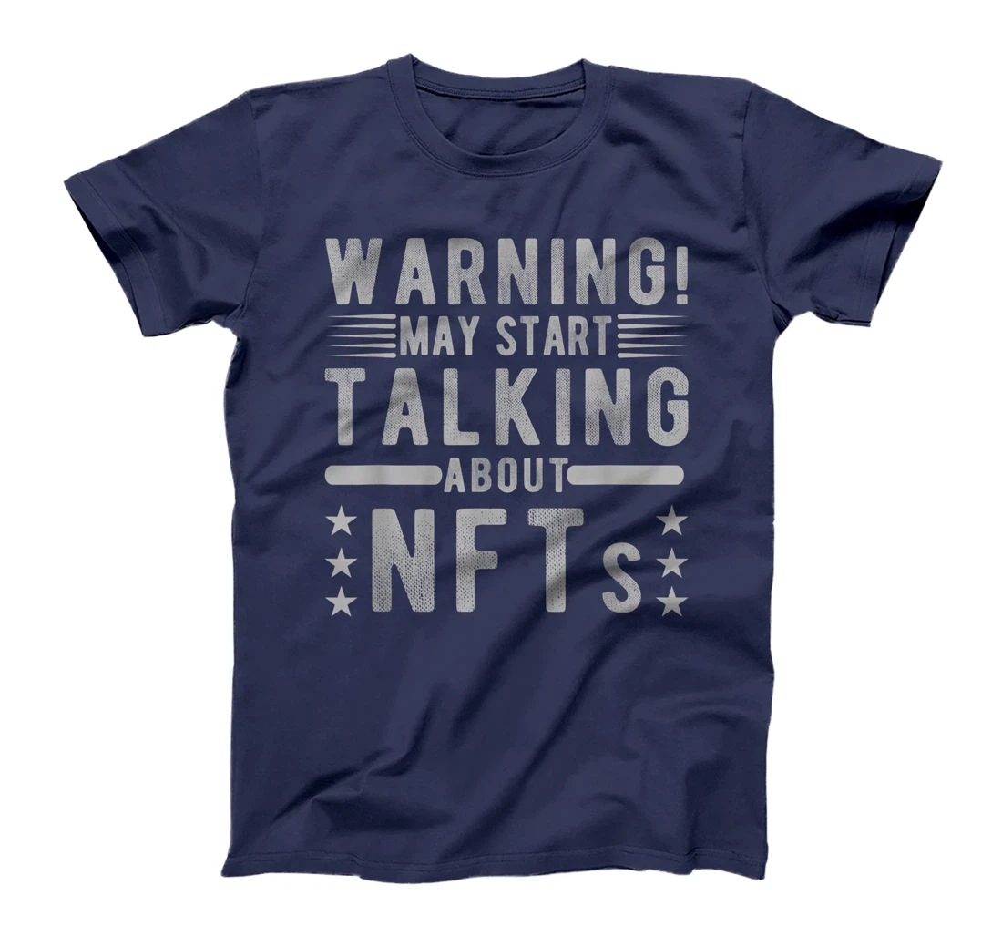 Funny Sarcastic Quote Warning May Start Talking About NFTs T-Shirt, Women T-Shirt