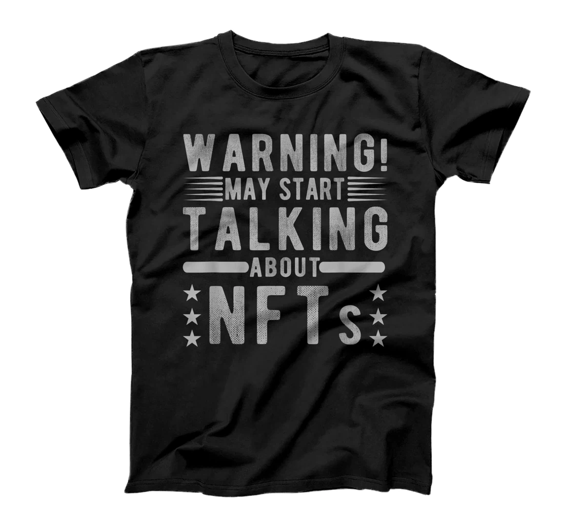 Funny Sarcastic Quote Warning May Start Talking About NFTs T-Shirt, Women T-Shirt