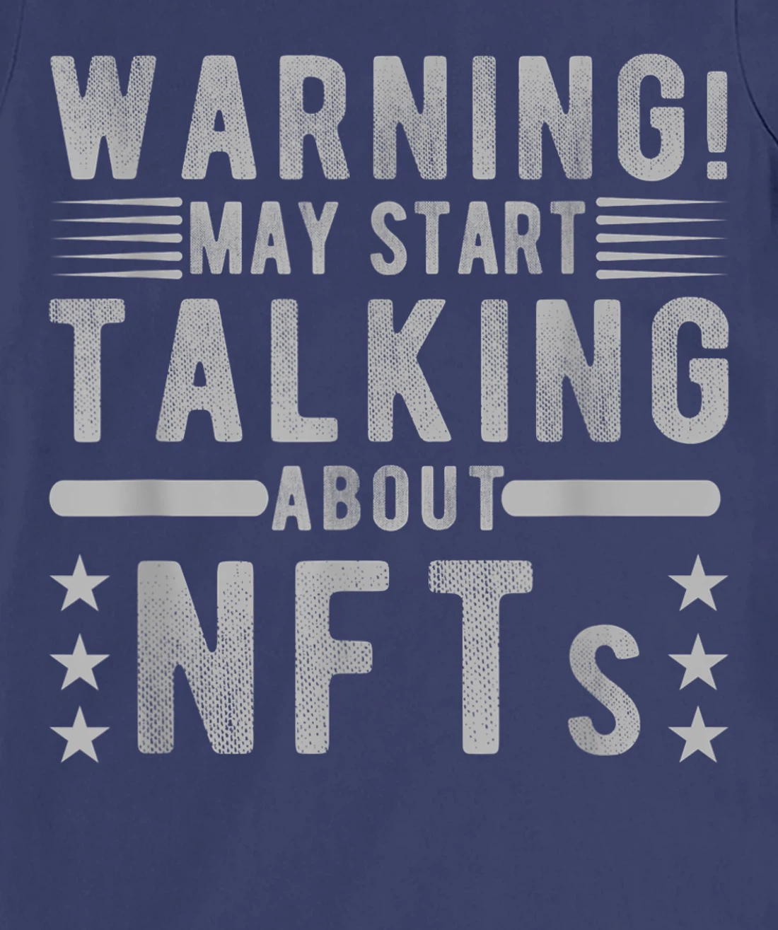 Funny Sarcastic Quote Warning May Start Talking About NFTs T-Shirt, Women T-Shirt