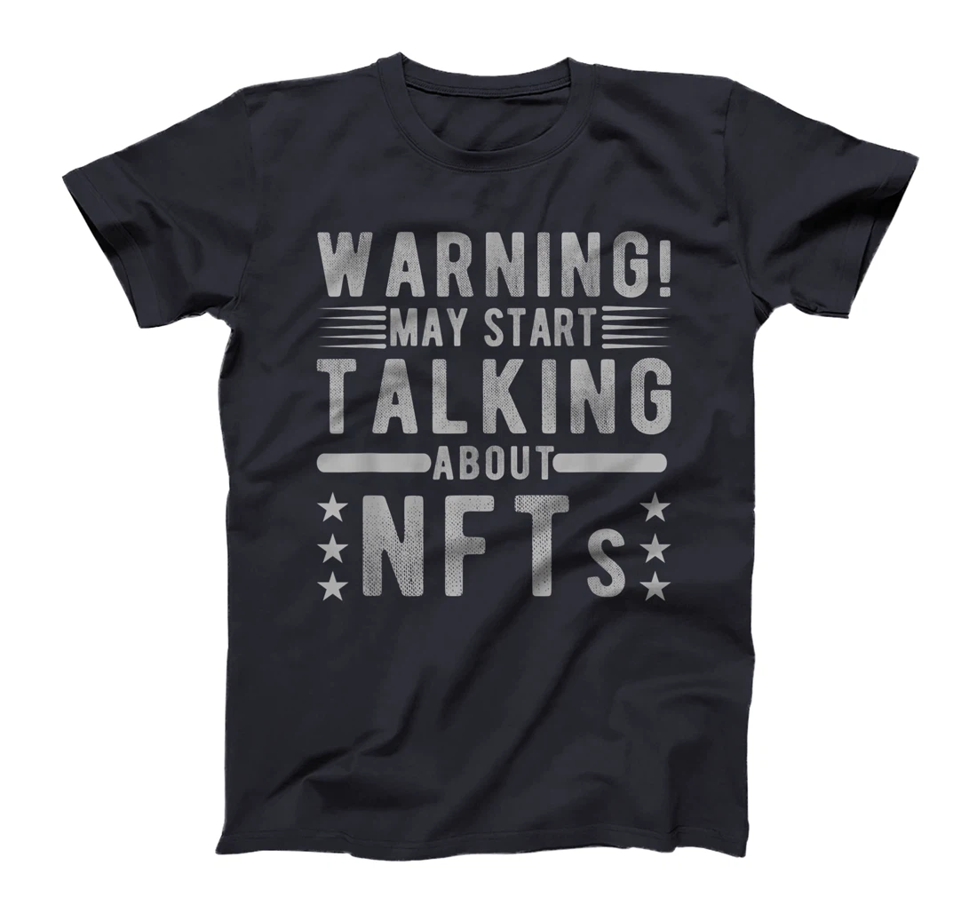 Funny Sarcastic Quote Warning May Start Talking About NFTs T-Shirt, Women T-Shirt
