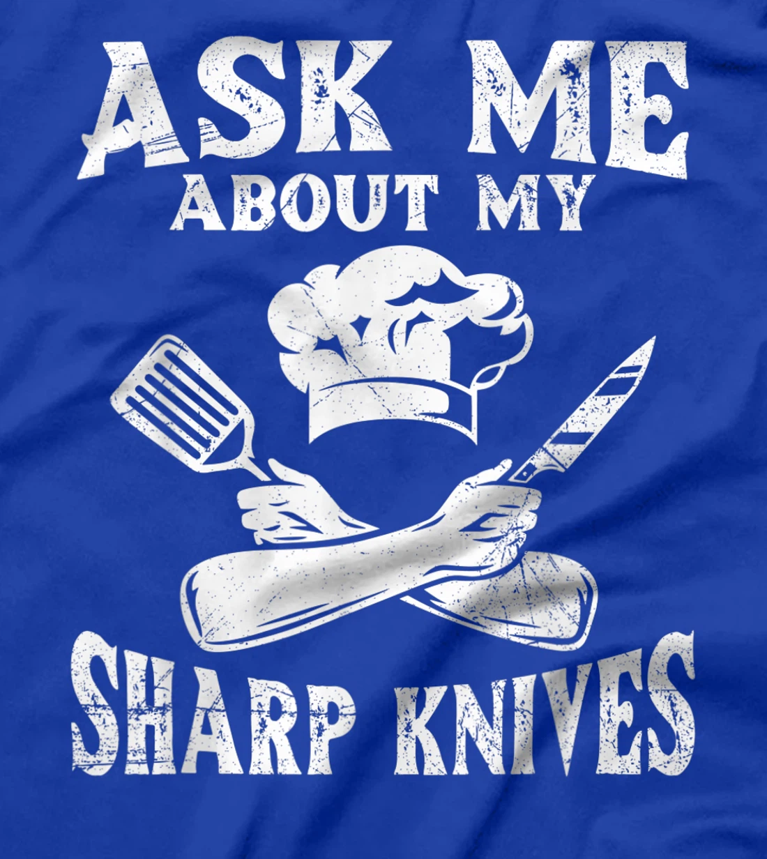 Ask me about my sharp knives Design for a Chef T-Shirt, Women T-Shirt