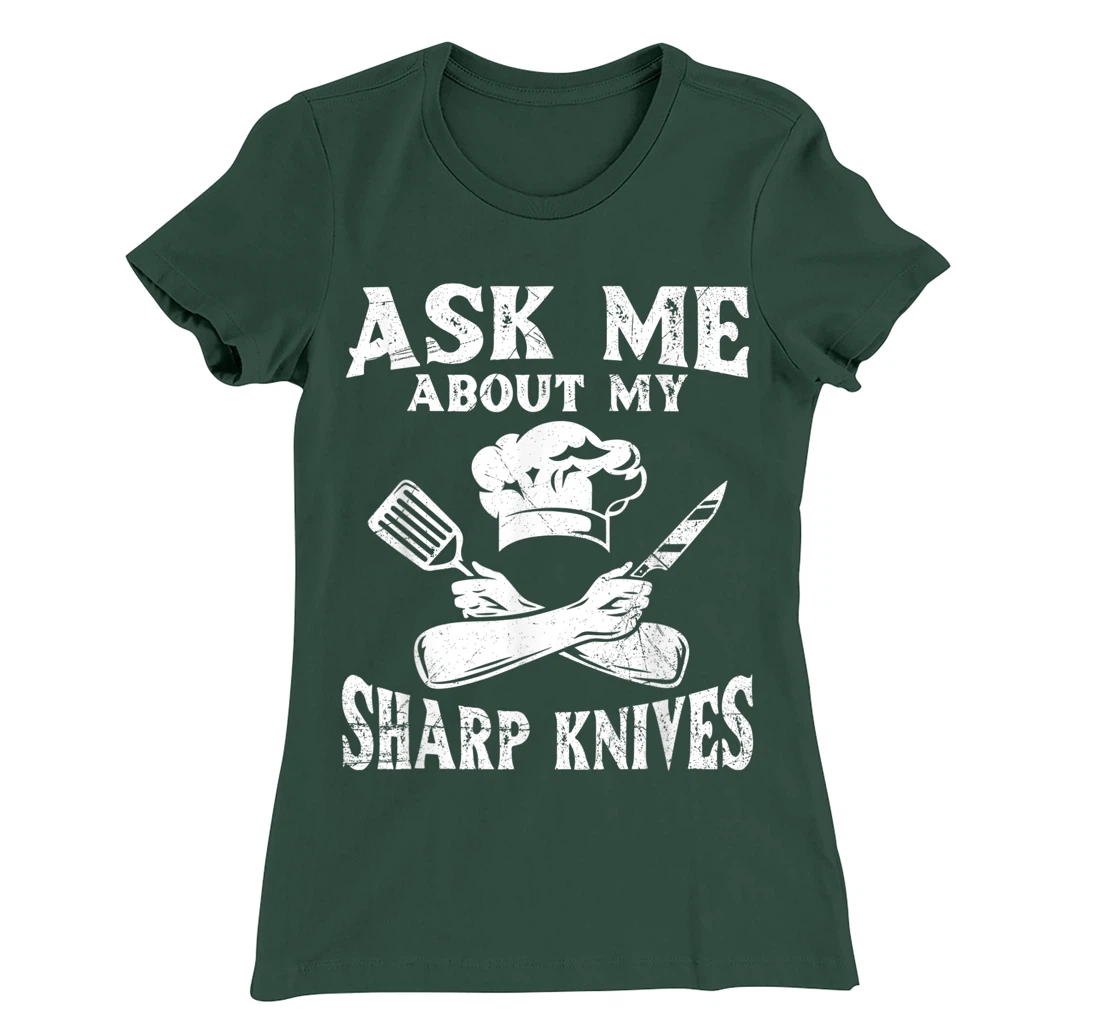 Ask me about my sharp knives Design for a Chef T-Shirt, Women T-Shirt