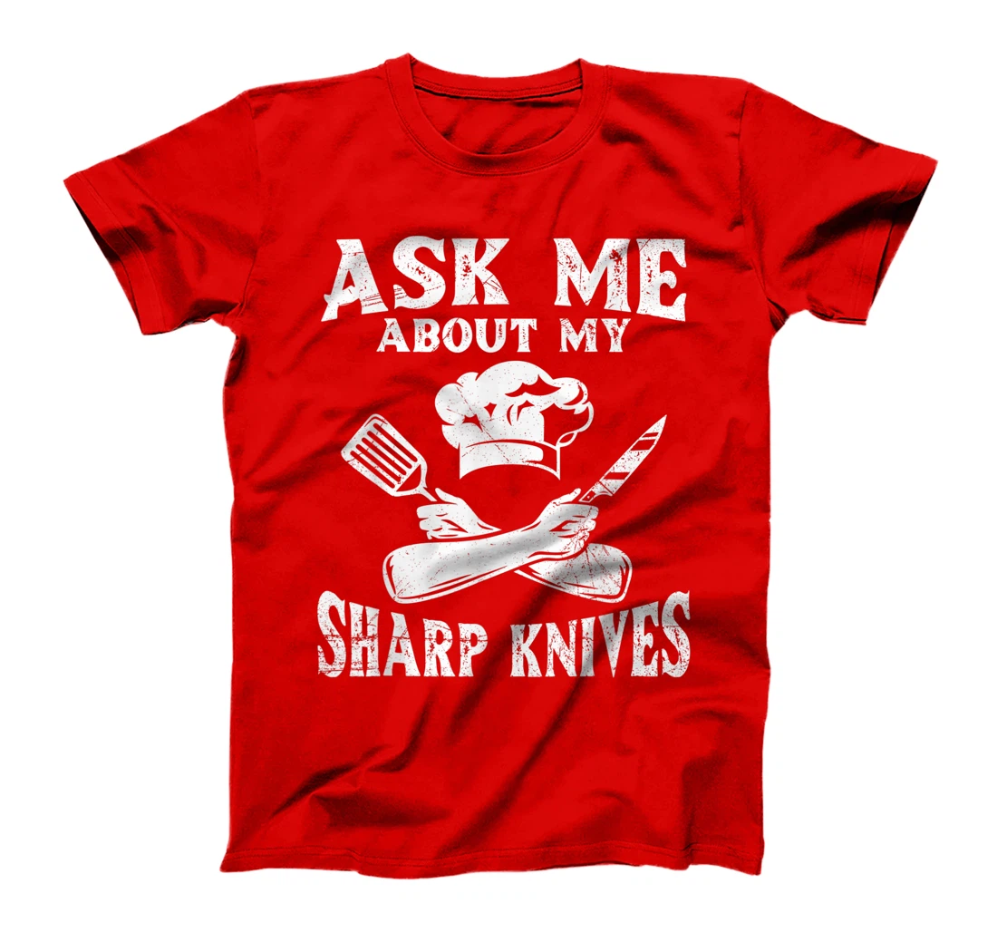 Ask me about my sharp knives Design for a Chef T-Shirt, Women T-Shirt